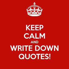 Keep Calm and Write Down Quotes.