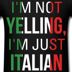 Not Yelling I'm Just Italian T-Shirts