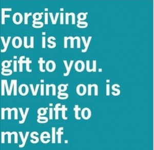 Moving on , forgiveness