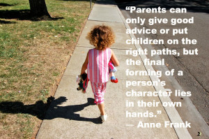 Quote about parenting by Anne Frank: “Parents can only give good ...