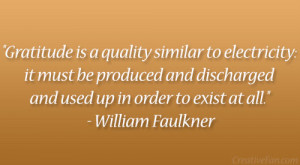 ... and used up in order to exist at all.” – William Faulkner