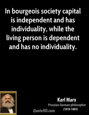 In bourgeois society capital is independent and has individuality ...