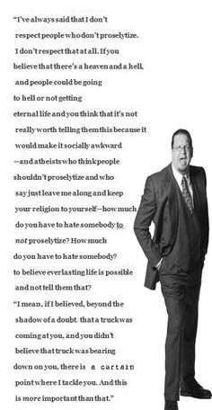 Penn Jillette (Atheist) Quote on sharing the gospel. So convicting and ...