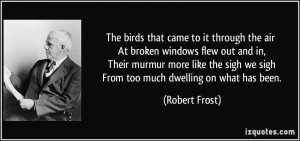 The birds that came to it through the air At broken windows flew out ...