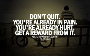 ... re already hurt. Get a reward from it. - Quotes about health & fitness