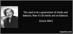 used to be a government of checks and balances. Now it's all checks ...