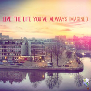 ... Travel #Quote #Amsterdam Live the life you've always imagined