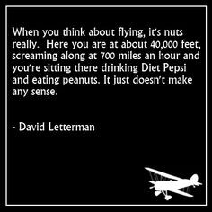 Quote from David Letterman about flying More