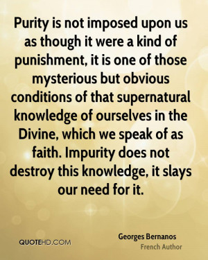 Purity is not imposed upon us as though it were a kind of punishment ...