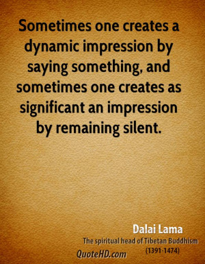 Sometimes one creates a dynamic impression by saying something, and ...