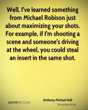 Well, I've learned something from Michael Robison just about ...