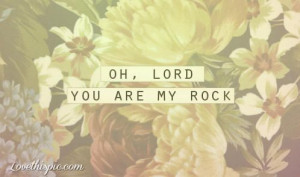 Oh Lord, You Are My Rock Pictures,