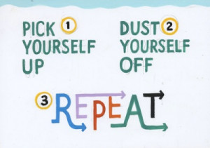 Pick yourself up. Dust yourself off. #quotes