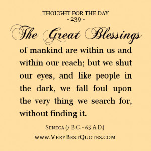 The great blessings of mankind are within us and within our reach; but ...