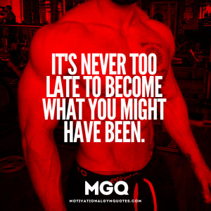 its never too late to become what you might have been