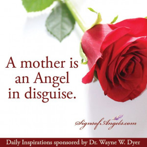 mother is an Angel in disguise.
