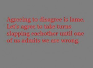 Agreeing to disagree is lame . . . .
