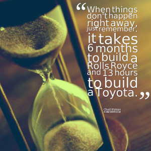 Quotes Picture: when things don't happen right away, just remember, it ...