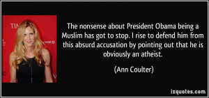 The nonsense about President Obama being a Muslim has got to stop. I ...