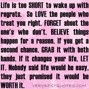Life Is Too Short to Wake Up With Regrets. So Love the People Who ...