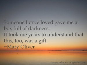 Someone I once loved gave me a box full of darkness. It took me years ...