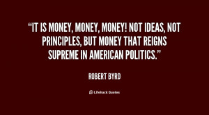 quote-Robert-Byrd-it-is-money-money-money-not-ideas-113348.png