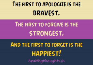 words of wisdom the first to apologize is the bravest strongest ...