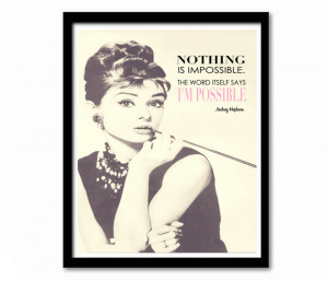 Print, Audrey Hepburn Quote, Nothing is Impossible, Inspirational ...