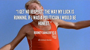 Download quote-Rodney-Dangerfield-i-get-no-respect-the-way-my-89875 ...