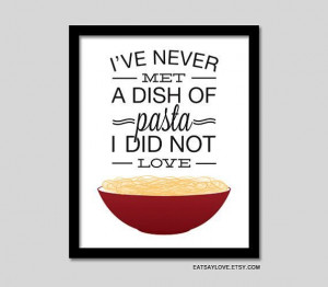 ... ve Never met a Dish of Pasta I did not Love