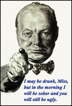 ... be drunk - Winston Churchill Quote inspirational motivational poster