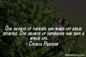 patience-One moment of patience may ward off great disaster. One ...