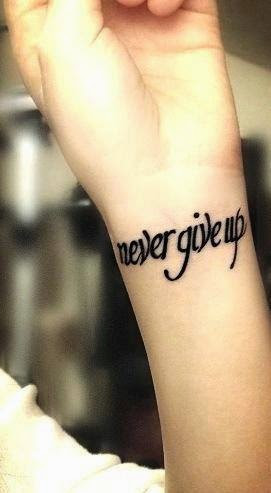 Never Give Up Quotes Tattoo On Wrist