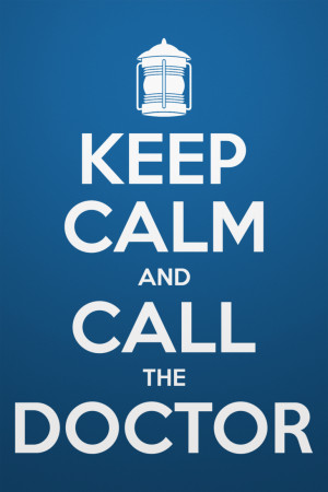 Keep Calm and Call the Doctor by Kornum