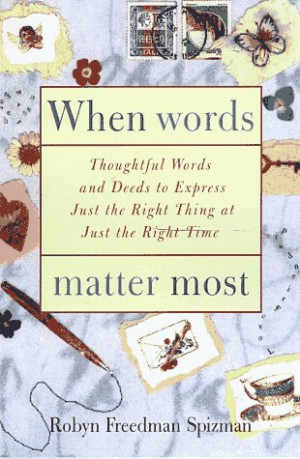 When Words Matter Most: Thoughtful Words and Deeds to Express Just the ...