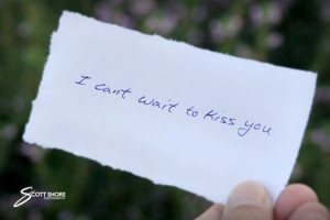 ... you. Something as simple as “I can’t wait to kiss you.” He won