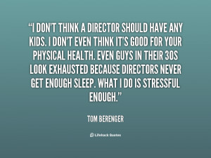 quote Tom Berenger i dont think a director should have 65713 png