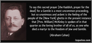 To say this sacred prayer [the Kaddish, prayer for the dead] for a ...