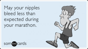 someecards.com - May your nipples bleed less than expected during your ...