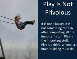Play is the important stuff