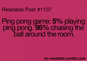 ... can relate so true teen quotes relatable pong funny quotes ping pong