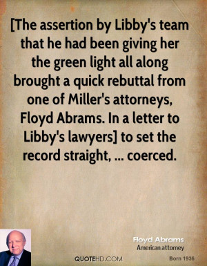 The assertion by Libby's team that he had been giving her the green ...