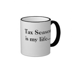 tax_season_is_my_life_funny_tax_season_quote_mug ...