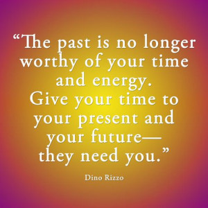 ... prisoner of your past. Leave it behind. Greater things are waiting for