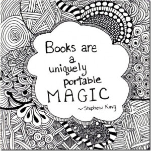 Books are a uniquely portable magic” – Stephen King
