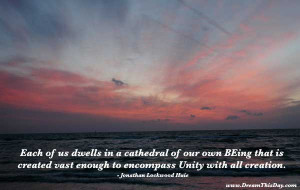 ... enough to encompass Unity with all creation. - Jonathan Lockwood Huie