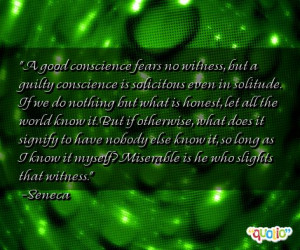 good conscience fears no witness, but a guilty conscience is ...