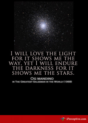 will love the light for it shows me the way, yet I will endure the ...