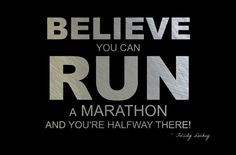 run a marathon and you're halfway there.