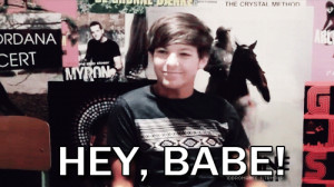 Louis Tomlinson Quote (About babe, baby, gif, hey)